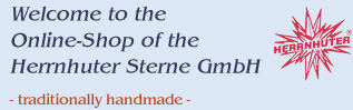 welcome to the Online-Shop of the Herrnhuter Sterne GmbH - traditionally handmade